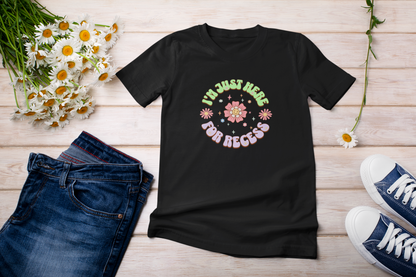 I'm Just Here for Recess T-Shirt