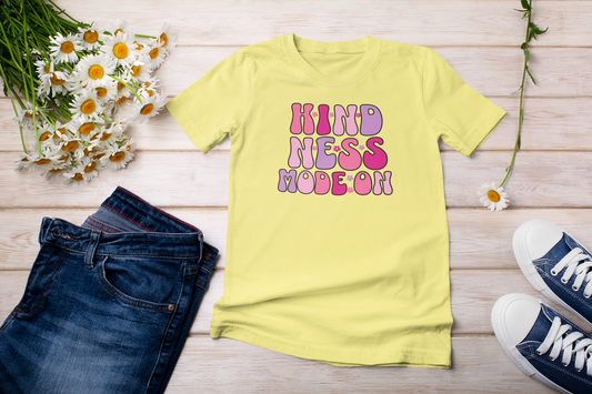 Kindness Mode On T-Shirt